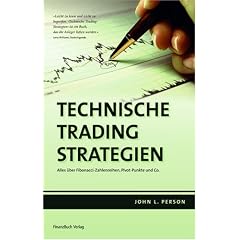 Technische Trading-Strategien: Alles �ber Fibonacci-Zahlenreihen, Pivot-Punkte und Co.: Die besten Tipps und Techniken, auf die man nicht verzichten kann