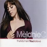 The Moment You Believe - Melanie C