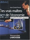 Les vrais ma�tres de l'�conomie : Pouvoirs et contre-pouvoirs