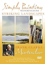 Simply Painting Watercolours, Striking Landscapes, Frank Clarke Masterclass. [DVD]