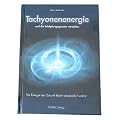 Tachyonen-Energie und die Sch�pfungsgesetze verstehen. Die Energie der Zukunft leicht verst�ndlich erkl�rt