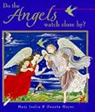 Do the angels watch close by?