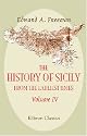 The History of Sicily from the Earliest Times: Volume 4. >From the Tyranny of Dionysis to the Death of Agathokl&egrave;s