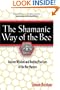 The Shamanic Way of the Bee: Ancient Wisdom and Healing Practices of the Bee Masters