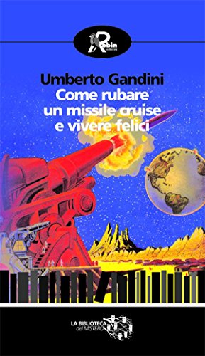 Come rubare un missile cruise e vivere felici (Biblioteca del mistero) (Italian Edition)