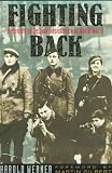 Fighting Back: A Memoir of Jewish Resistance in World War II