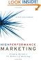 High Performance Marketing: Bringing Method to the Madness of Marketing