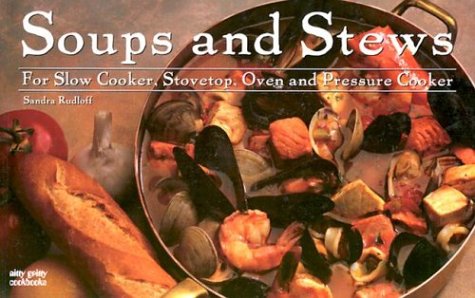 Soups and Stews for Slow Cooker, Stovetop, Oven and Pressure Cooker (Nitty Gritty Cookbooks) Soups and Stews for Slow Cooker, Stovetop, Oven and Pressure Cooker (Nitty Gritty Cookbooks)