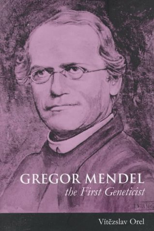 Gregor Mendel: The First Geneticist, by Vít&ezslav Orel