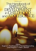 The Handbook of Spiritual Development in Childhood and Adolescence (The SAGE Program on Applied Developmental Science)