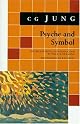 Psyche and symbol;: A selection from the writings of C. G. Jung (Doubleday anchor books, A136)