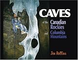 Caves Of The Canadian Rockies And Columbia Mountains