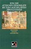 Buchners Kolleg Geschichte, Von der Attischen Demokratie bis zum aufgekl�rten Absolutismus - Elisabeth Fuchshuber-Wei�