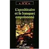 L'Apothicaire et le banquet empoisonn�