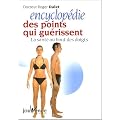 Encyclop�die des points qui gu�rissent : La sant� au bout des doigts