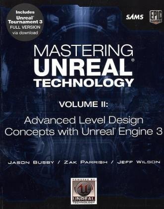 Mastering Unreal Technology, Volume II: Advanced Level Design Concepts with Unreal Engine 3