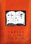 Tapies: El llibre = das Buch : Stadtmuseum Siegburg, 29.7.1994-11.9.1994 : Kulturhaus der Stadt Graz, 15.11.1994-18.12.1994 : Kunsthaus Zug, 29.1.1995-9.4.1995 (German Edition)