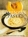 Lorenza's Pasta: 200 Dishes for Family and Friends