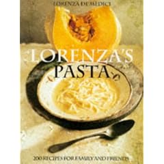 Lorenza's Pasta: 200 Recipes for Family and Friends