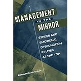 Management in the Mirror: Stress and Emotional Dysfunction in Lives at the Top