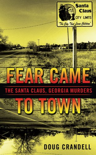 Fear Came to Town: The Santa Claus, Georgia, Murders (Berkley True Crime), by Doug Crandell