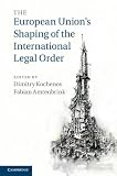 The European Union's shaping of the international legal order
