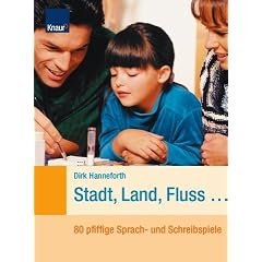 Stadt, Land, Fluss...: 80 pfiffige Sprach- und Schreibspiele