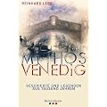Mythos Venedig: Geschichte und Legenden aus tausend Jahren
