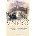 Mythos Venedig: Geschichte und Legenden aus tausend Jahren