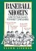 Search : Baseball Shorts: 1,000 of the Game's Funniest One-Liners
