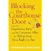 Blocking the Courthouse Door: How the Republican Party and Its Corporate Allies Are Taking Away Your Right to Sue