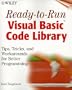 Ready-to-Run Visual Basic(r) Code Library: Tips, Tricks, and Workarounds for Better Programming