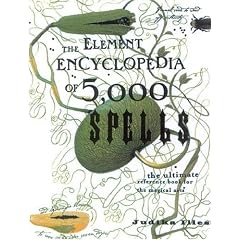 The Element Encyclopedia of 5000 Spells: The Ultimate Reference Book for the Magical Arts