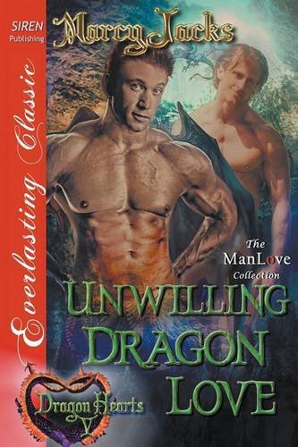 unwilling dragon love dragon hearts 5 siren publishing everlasting classic manlove