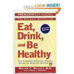 Eat, Drink, and Be Healthy: The Harvard Medical School Guide to Healthy Eating