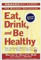 Eat, Drink, and Be Healthy: The Harvard Medical School Guide to Healthy Eating