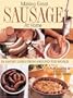 Making Great Sausage at Home: 30 Savory Links from Around the World - Plus Dozens of Delicious Sausage Dishes
