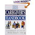 Caregiver's Handbook: A Complete Guide to Home Health Care by Visiting Nurses Associations of America