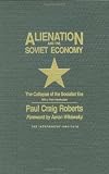 Alienation and the Soviet Economy: The Collapse of the Socialist Era (Independent Studies in Political Economy)