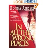 In All the Wrong Places by Donna Anders