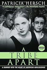 A Tribe Apart: A Journey into the Heart of American Adolescence (Ballantine Reader's Circle)