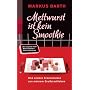 Mettwurst ist kein Smoothie: Und andere Erkenntnis&hellip von Markus Barth