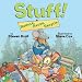 Stuff!: Reduce, Reuse, Recycle