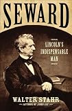 Seward: Lincoln's Indispensable Man
