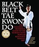 Black Belt Tae Kwon Do: The Ultimate...