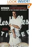 Kitchen Confidential: Adventures in the Culinary Underbelly