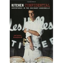 Kitchen Confidential: Adventures in the Culinary Underbelly