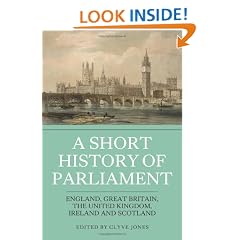 A Short History of Parliament: England, Great Britain, the United Kingdom, Ireland and Scotland