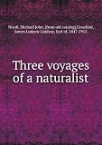 Three voyages of a naturalist,: Being an account of many little- known islands in three oceans visited by the 