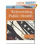 Reinventing Public Health: Policies and Practices for a Healthy Nation